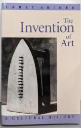 The Invention of Art: A Cultural History