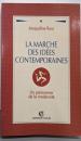 LA MARCHE DES IDEESCONTEMPORAINES. : Un panoramade la modernité