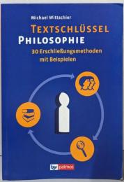 Textschluessel Philosophie -30 Erschliessungsmethoden mitBeispielen: Arbeitsbuch