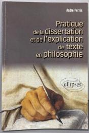 Pratique de la dissertation etde l'explication de texte enphilosophie