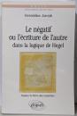 Le n?gatif ou l'?criture del'autre dans la logique deHegel