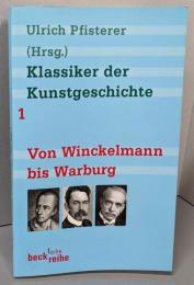 Klassiker der Kunstgeschichte1: Von Winckelmann bis Warburg　美術史の古典