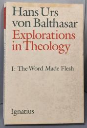 Explorations in Theology: TheWord Made Flesh (001)
