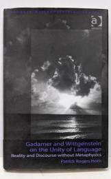 Gadamer and Wittgenstein onthe Unity of Language: Realityand Discourse withoutMetaphysics
