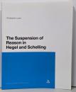 Suspension of Reason in Hegeland Schelling (ContinuumStudies in Philosophy, 157)