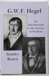 G. W. F. Hegel: AnIntroduction to the Science ofWisdom (Carthage Reprint)