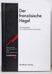 Der Franzoesische Hegel(Deutsche Zeitschrift FürPhilosophie / Sonderbände, 12)