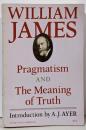 Pragmatism and The Meaning ofTruth (The Works of WilliamJames)