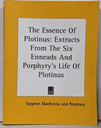 The Essence of Plotinus:Extracts from the Six Enneadsand Porphyry's Life ofPlotinus