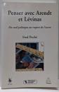 Penser avec Arendt et Levinas.Du mal politique au respect del'autre