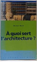 Les essentiels Milan: A quoisert l'architecture ?
