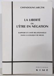 La liberté ou l'être ennégation : Rapport et unitérelationnelle dans la logiquede Hegel