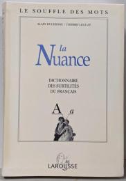 LA NUANCE. Dictionnaire dessubtilités du français