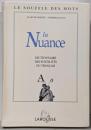 LA NUANCE. Dictionnaire dessubtilités du français