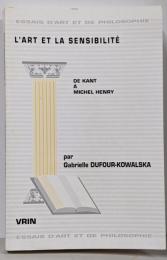 L'art Et La Sensibilite DeKant a Michel Henry (EssaisD'art Et De Philosophie)
