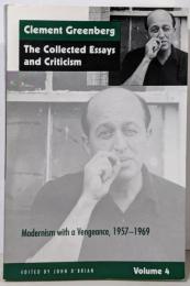The Collected Essays andCriticism, Volume 4: Modernismwith a Vengeance, 1957-1969