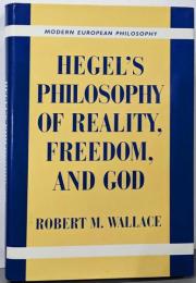 Hegel's Philosophy of Reality,Freedom, and God (ModernEuropean Philosophy)