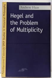 Hegel and the problem ofmultiplicity<SPEP studies inhistorical philosophy>