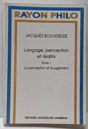 Langage, perception etréalité. tome 1 : Laperception et le jugement