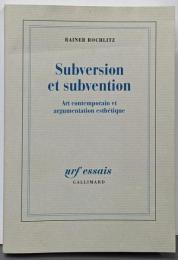 Subversion et subvention: Artcontemporain et argumentationesthétique