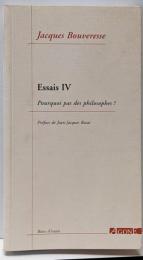 Essais : Tome 4, Pourquoi pasdes philosophes ?