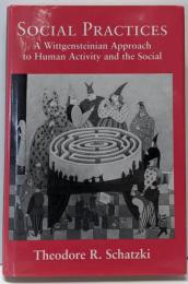 Social Practices: AWittgensteinian Approach toHuman Activity and the Social