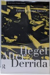 Hegel After Derrida (WarwickStudies in EuropeanPhilosophy)