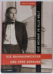 Aus Weimar in alle Welt - DieBauhausmeister und ihreWirkung
