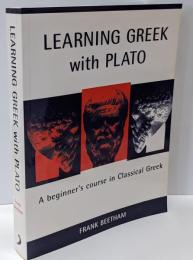 Learning Greek with Plato : abeginner's course in ClassicalGreek based on Plato