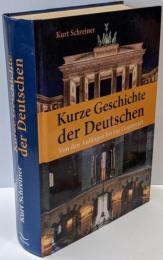 Kurze Geschichte derDeutschen. Von den Anfaengenbis zur Gegenwart