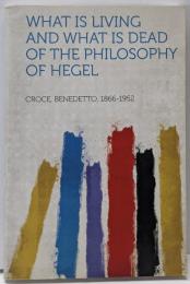 What Is Living and What IsDead of the Philosophy ofHegel