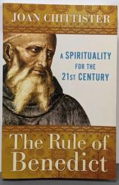 The Rule of Benedict: ASpirituality for the 21stCentury (Spiritual LegacySeries)
