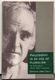 Philosophy in an Age ofPluralism: The Philosophy ofCharles Taylor in Question