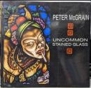 Peter McGrain: UncommonStained Glass　ステンドグラス