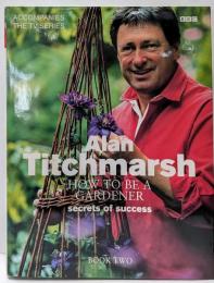 Alan Titchmarsh How to Be aGardener Book Two