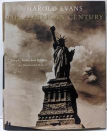The American Century: People,Power and Politics - AnIllustrated History