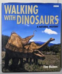 ”Walking with Dinosaurs”: ANatural History