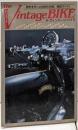 ザ・ヴィンテージ・バイク:歴史を作った世界の名車、徹底ガイド