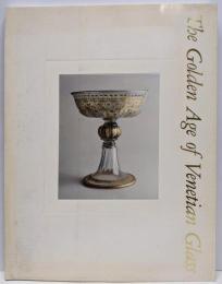 栄光のヴェネチアン・グラス展 : 水の都の炎の芸術