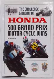 The Challenge & Dream ofHonda: 500 Grand Prix MotorCycle Wins