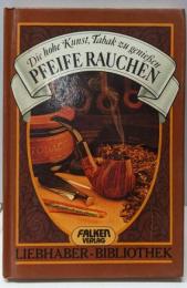 Pfeife rauchen. Die hohe KunstTabak zu geniessen. (Liebhaber- Bibliothek).