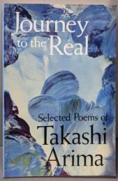 Journey to the Real: SelectedPoems of Takashi Arima