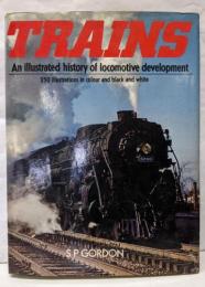 Trains: An illustrated historyof locomotive development