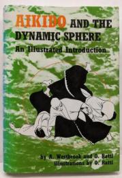 Aikido and the dynamic sphere: an illustrated introduction 合気道