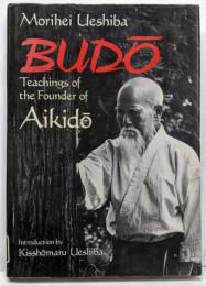 Budo: Teachings of the Founderof Aikido　武道