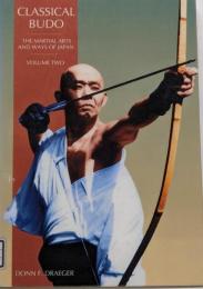 Classical Budo (The MartialArts & Ways of Japan Series,Vol 2)　武道