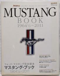 フォード・マスタング完全読本─MUSTANGBOOK1964 1/2￣2011 (M.B.MOOKレジェンダリー・アメリカンカー・シリーズ Vol.02)