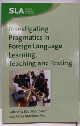 Investigating Pragmatics InForeign Language Learning,Teaching and Testing