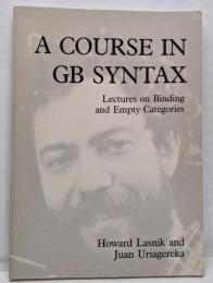 A Course In GB Syntax:Lectures on Binding and EmptyCategories