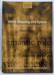 Word meaning and syntax :approaches to theinterface<Oxford linguistics>